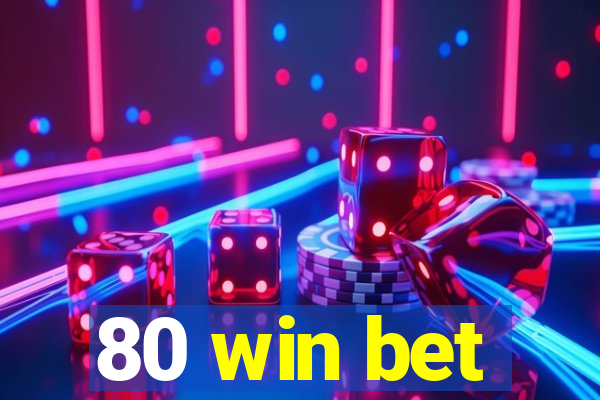 80 win bet